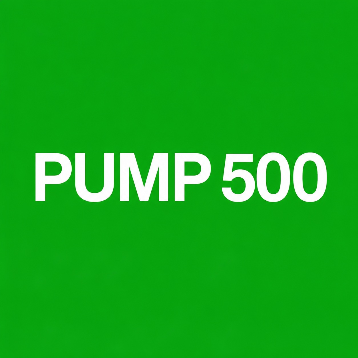 PUMP 500